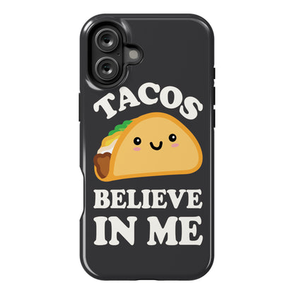 Tacos Believe In Me Phone Case