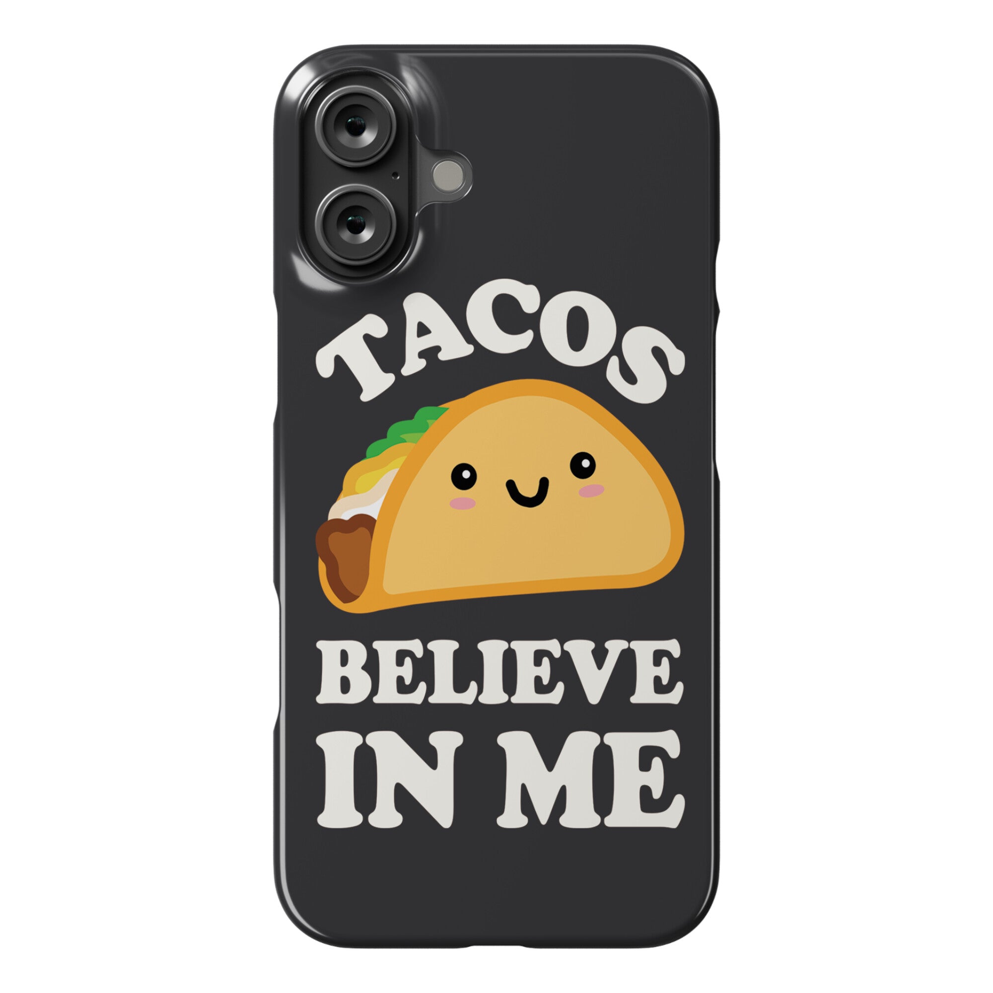 Tacos Believe In Me Phone Case