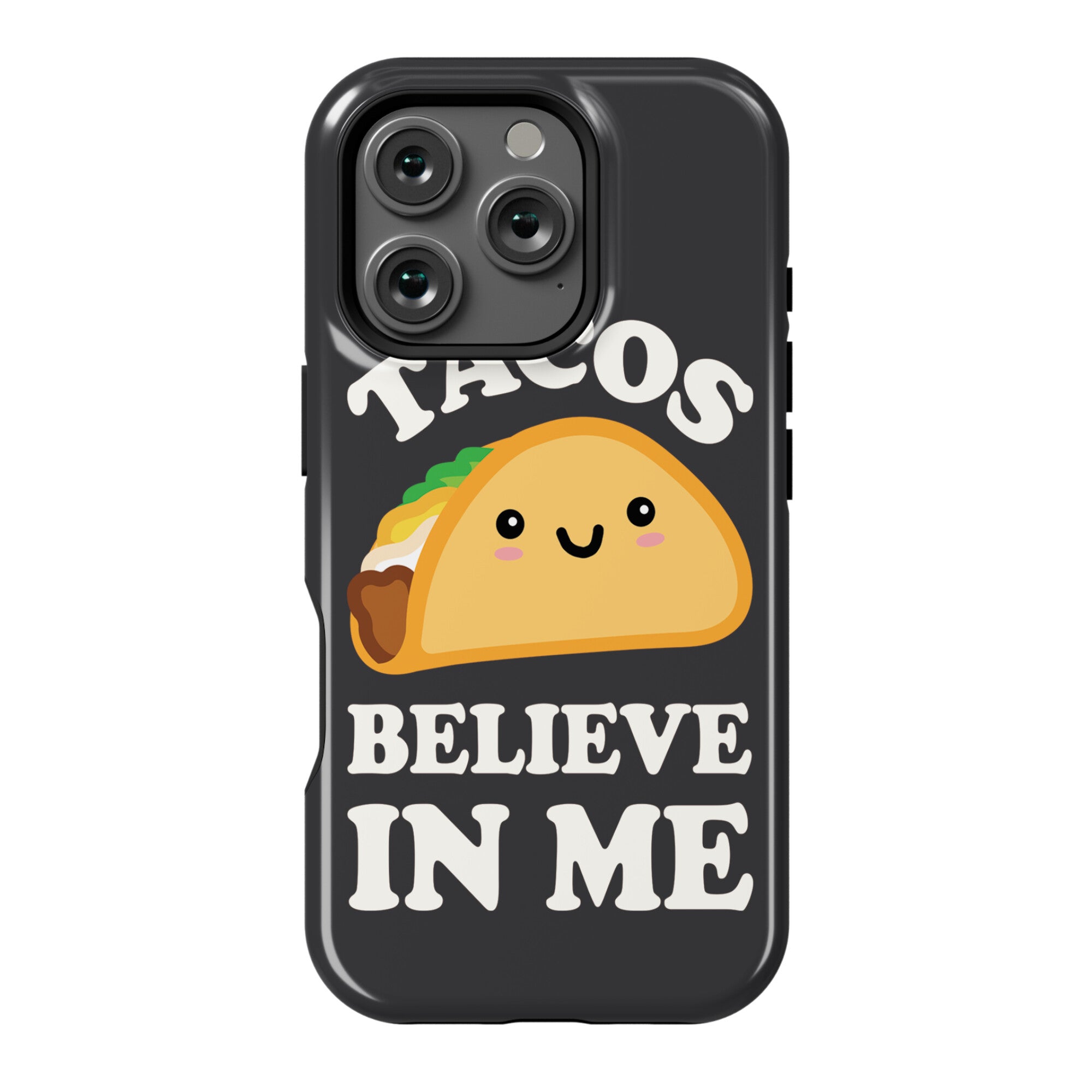 Tacos Believe In Me Phone Case