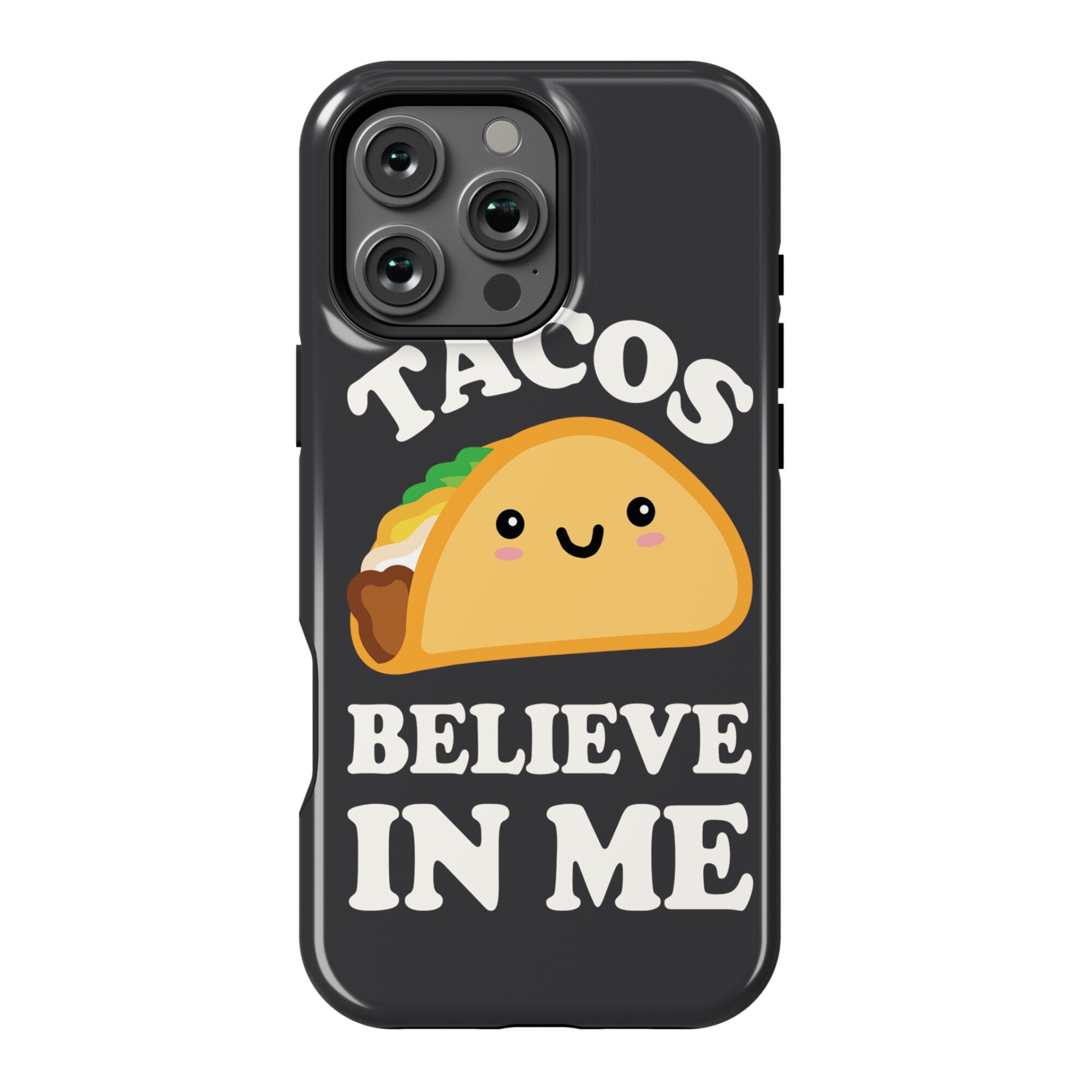 Tacos Believe In Me Phone Case