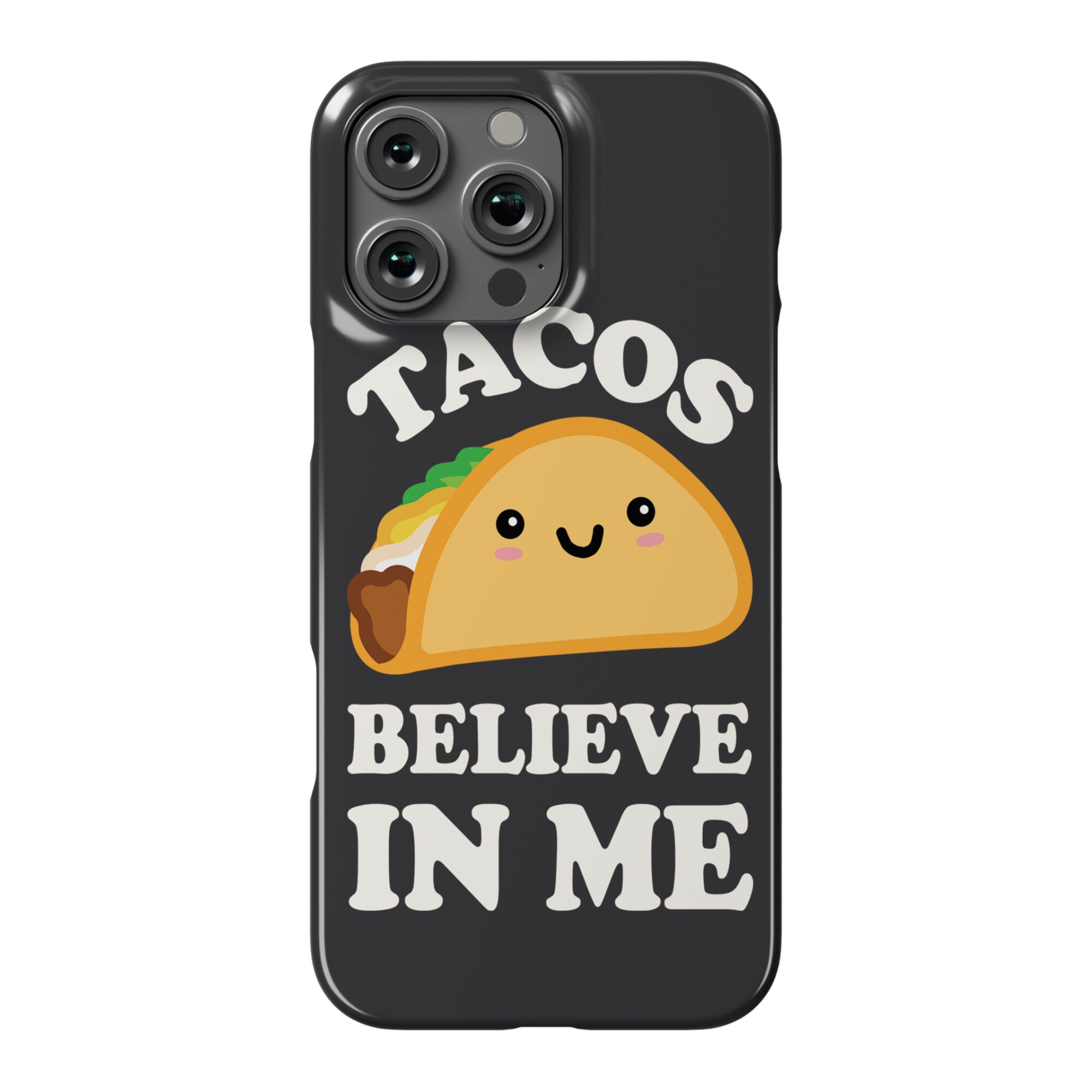 Tacos Believe In Me Phone Case