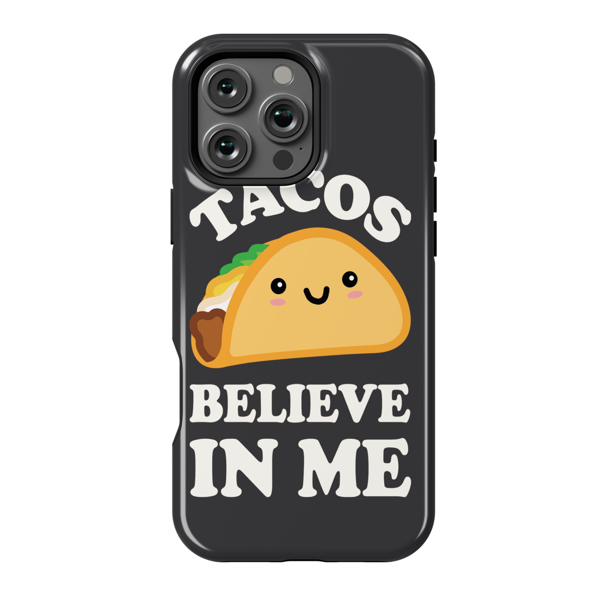 Tacos Believe In Me Phone Case