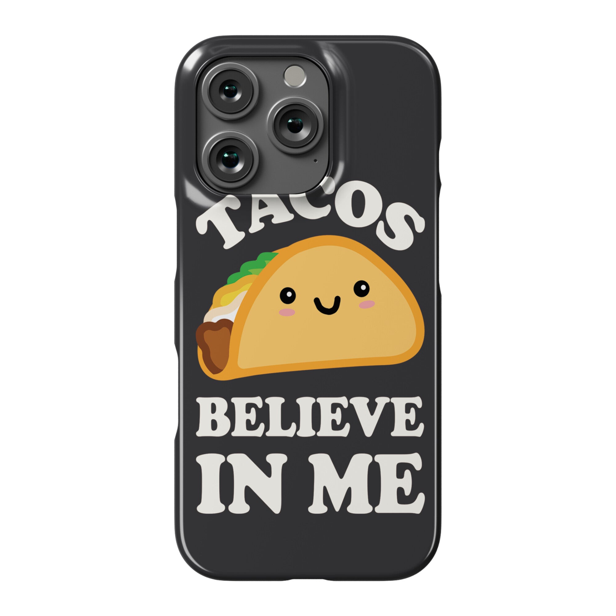 Tacos Believe In Me Phone Case