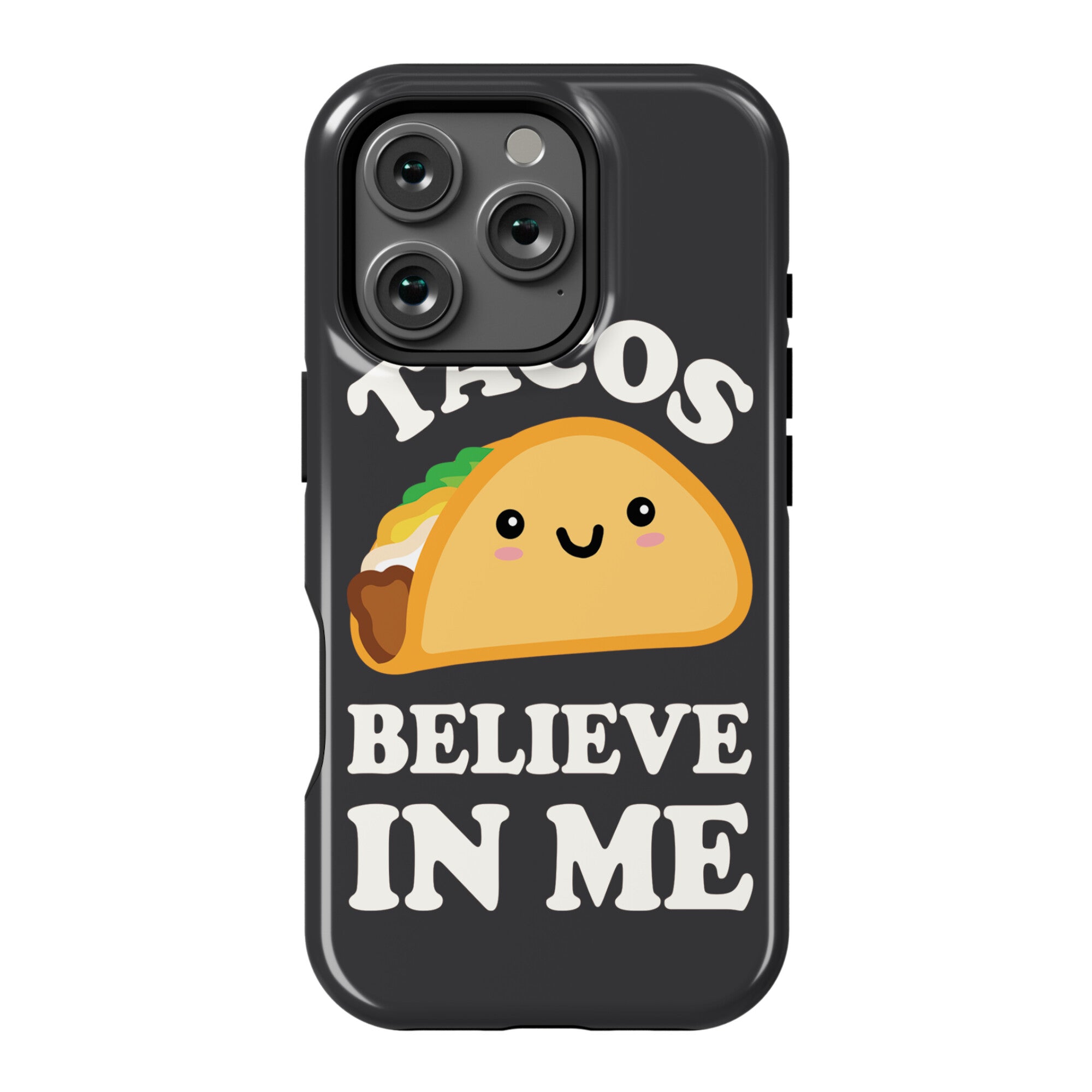 Tacos Believe In Me Phone Case