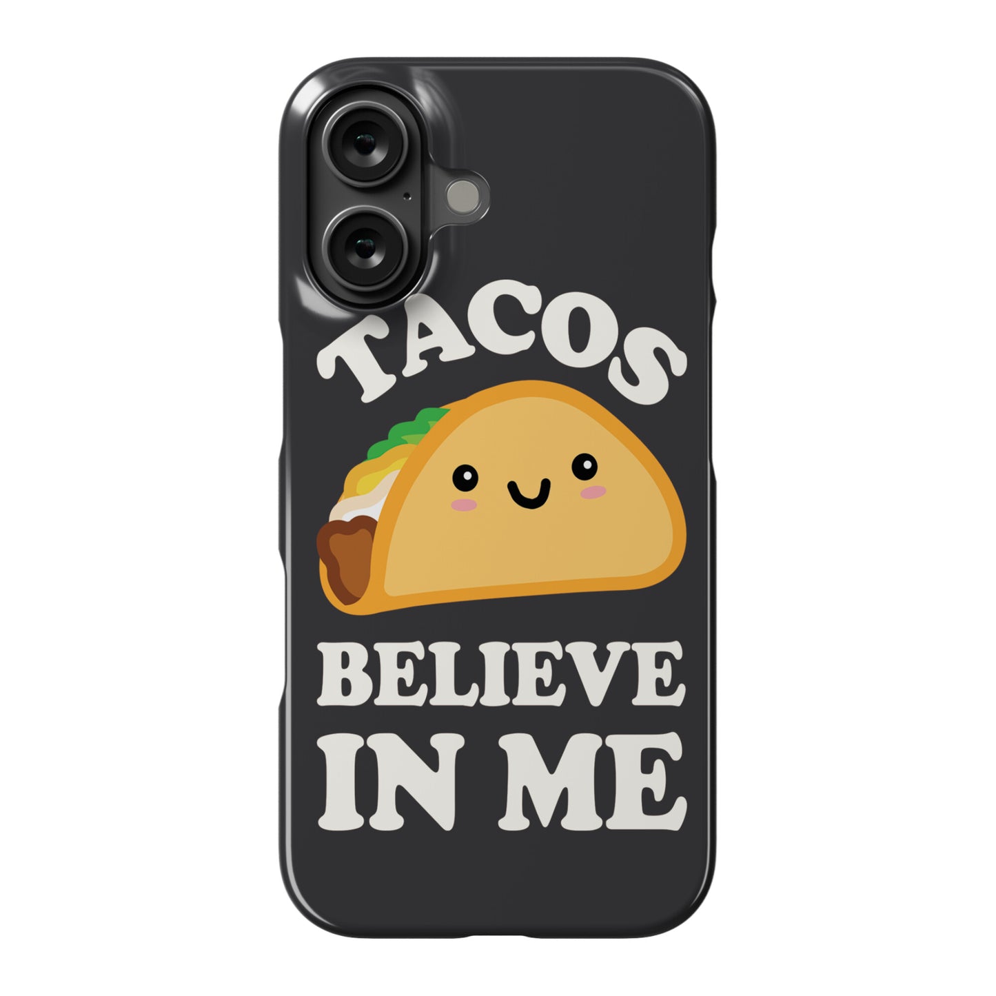 Tacos Believe In Me Phone Case