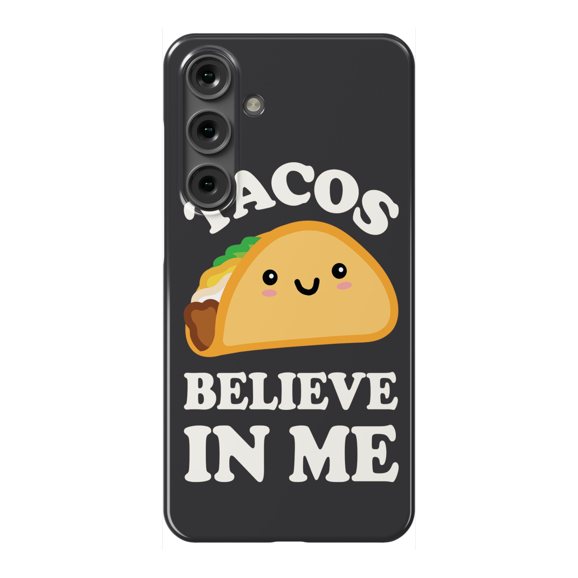 Tacos Believe In Me Phone Case