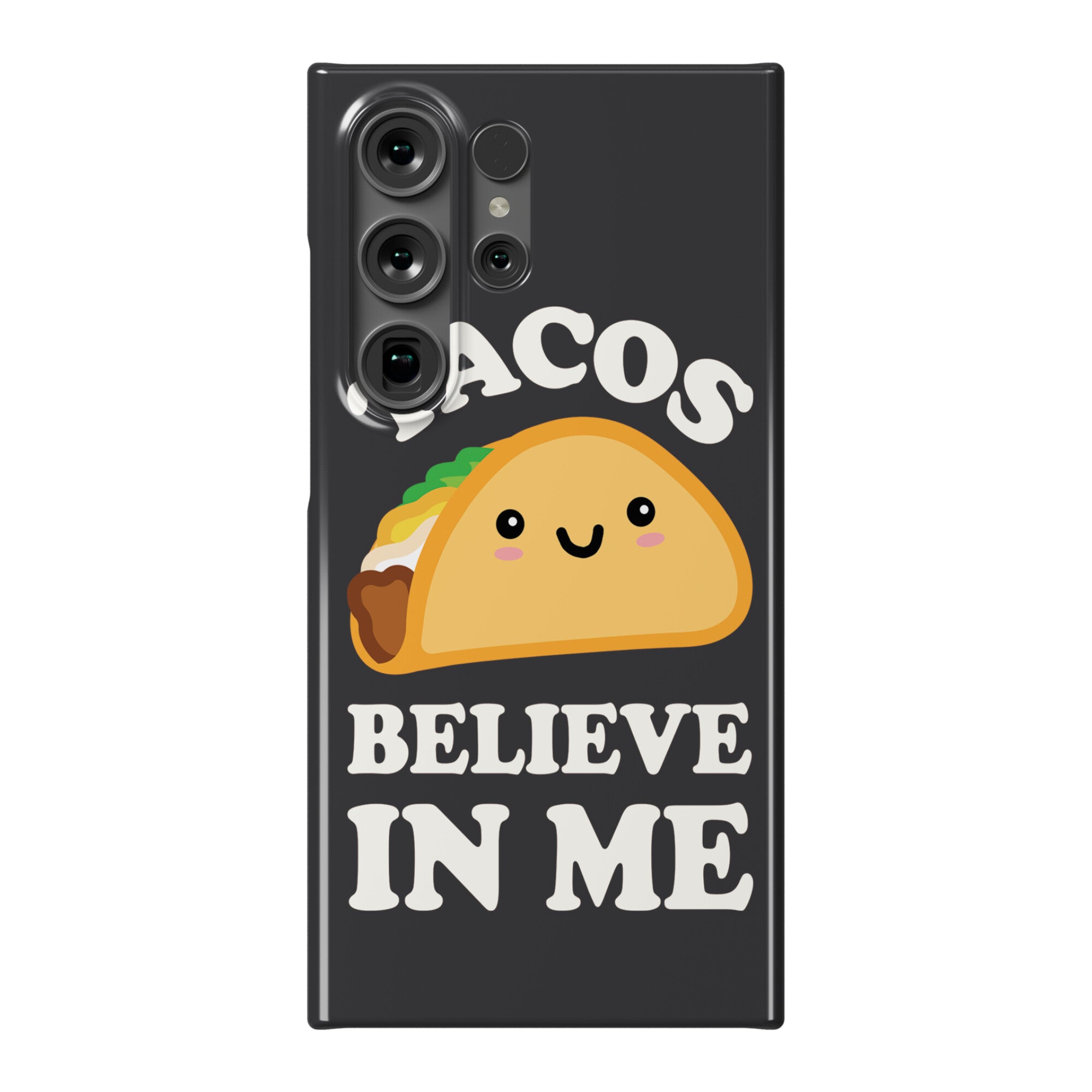 Tacos Believe In Me Phone Case