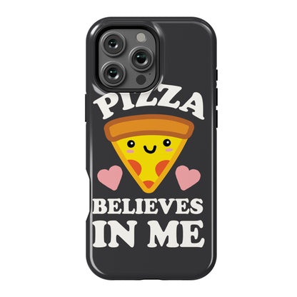 Pizza Believes In Me Phone Case