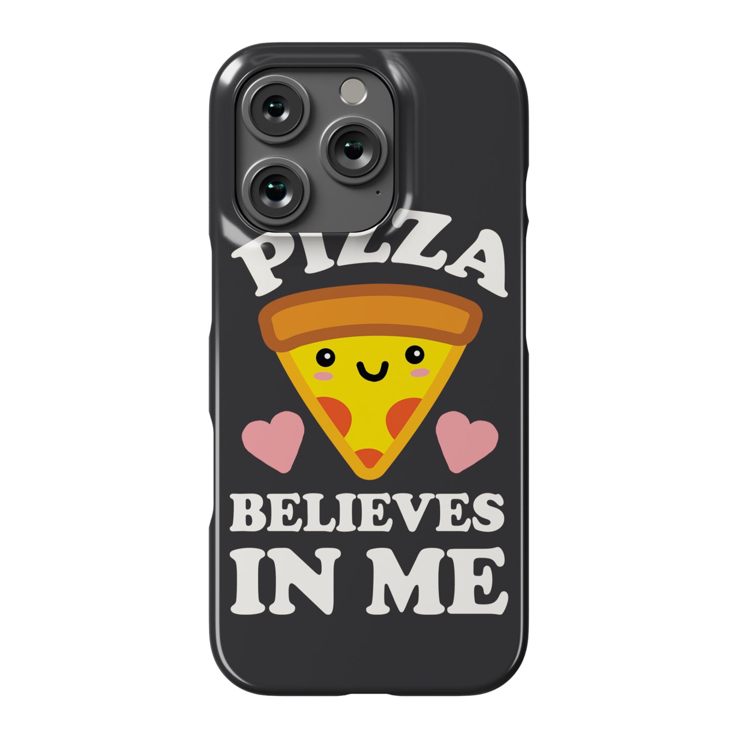Pizza Believes In Me Phone Case