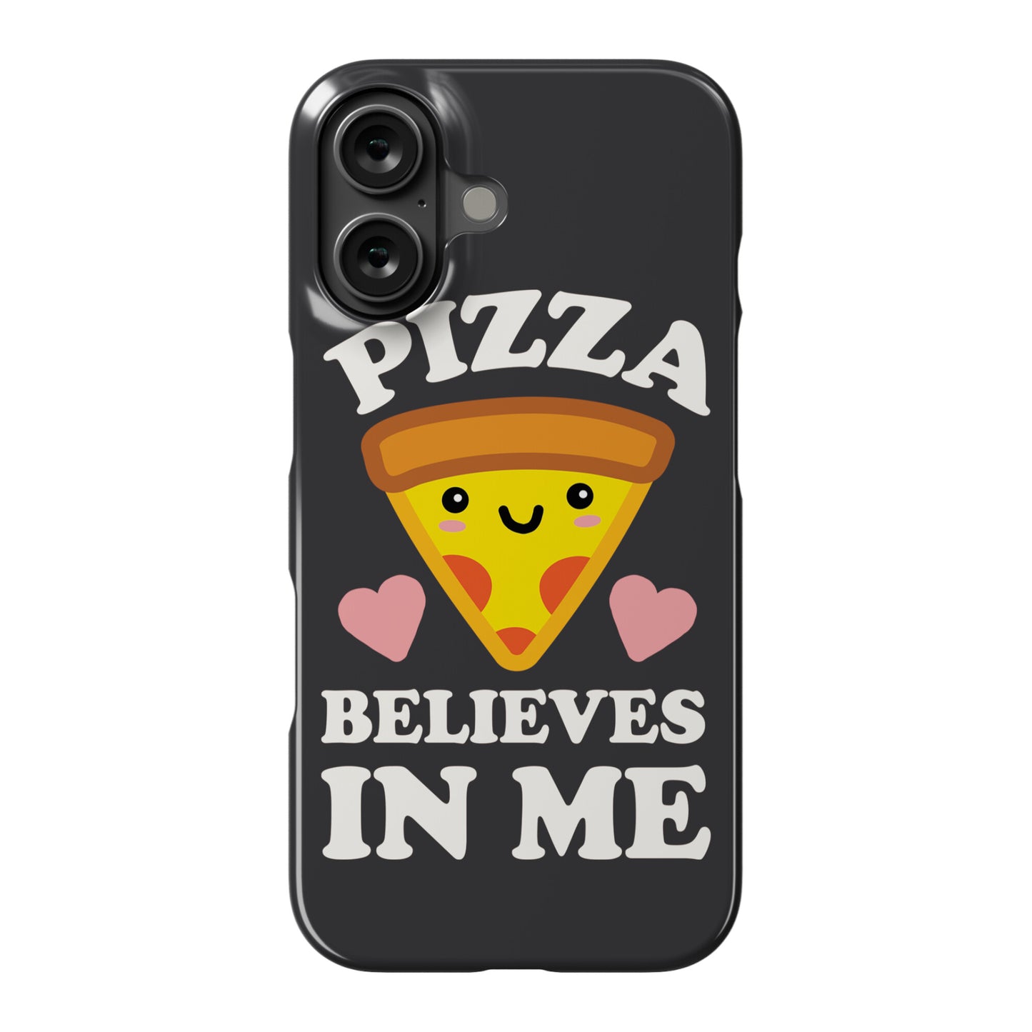 Pizza Believes In Me Phone Case