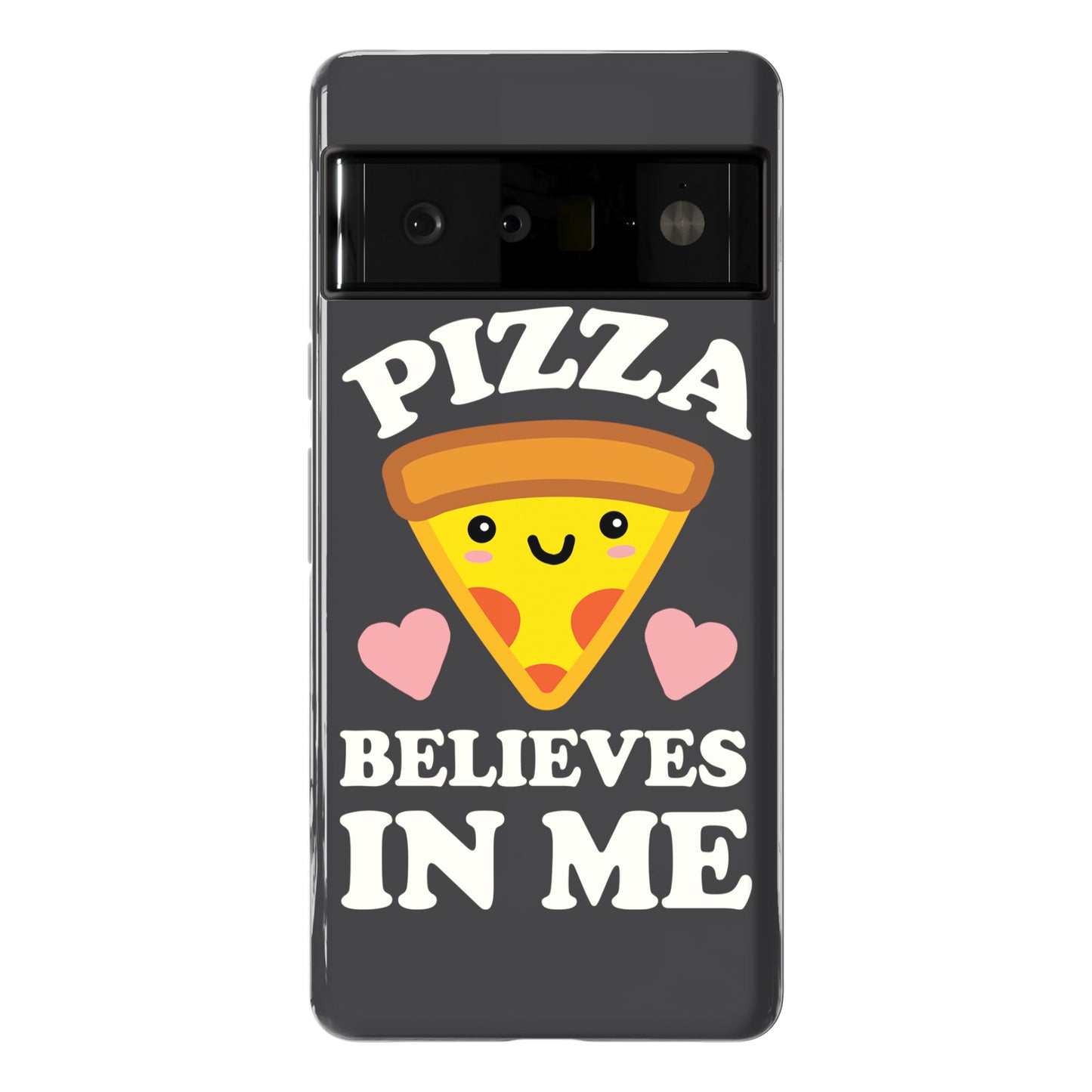 Pizza Believes In Me Phone Case