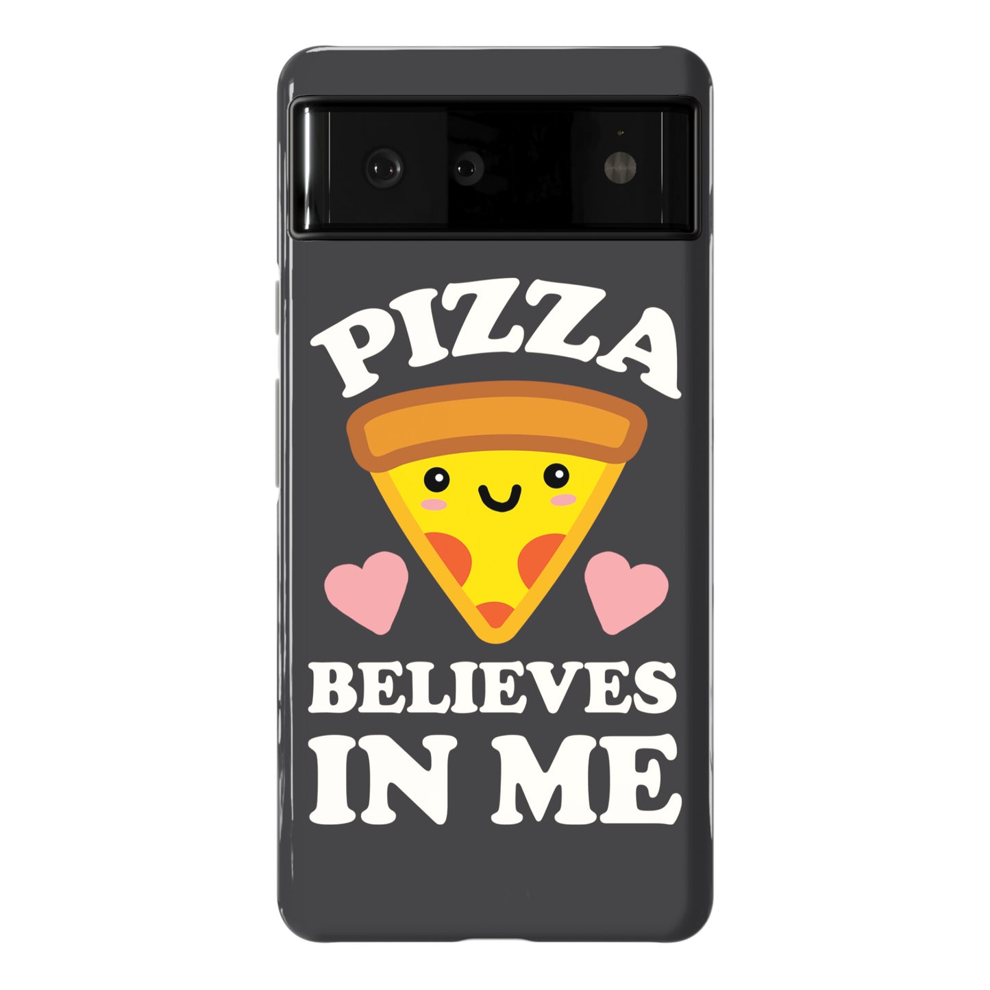 Pizza Believes In Me Phone Case