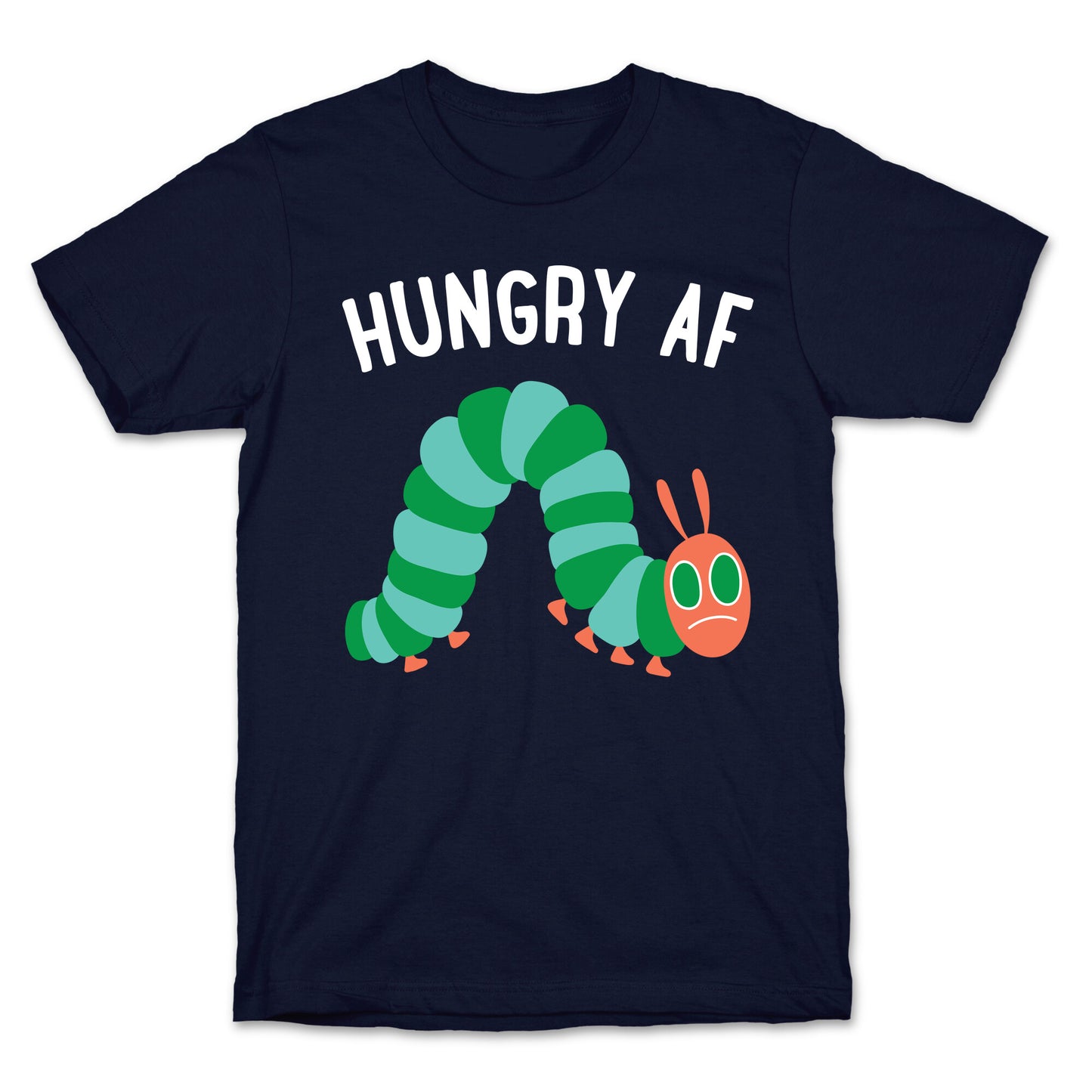 Hungry AF Caterpillar T-Shirt