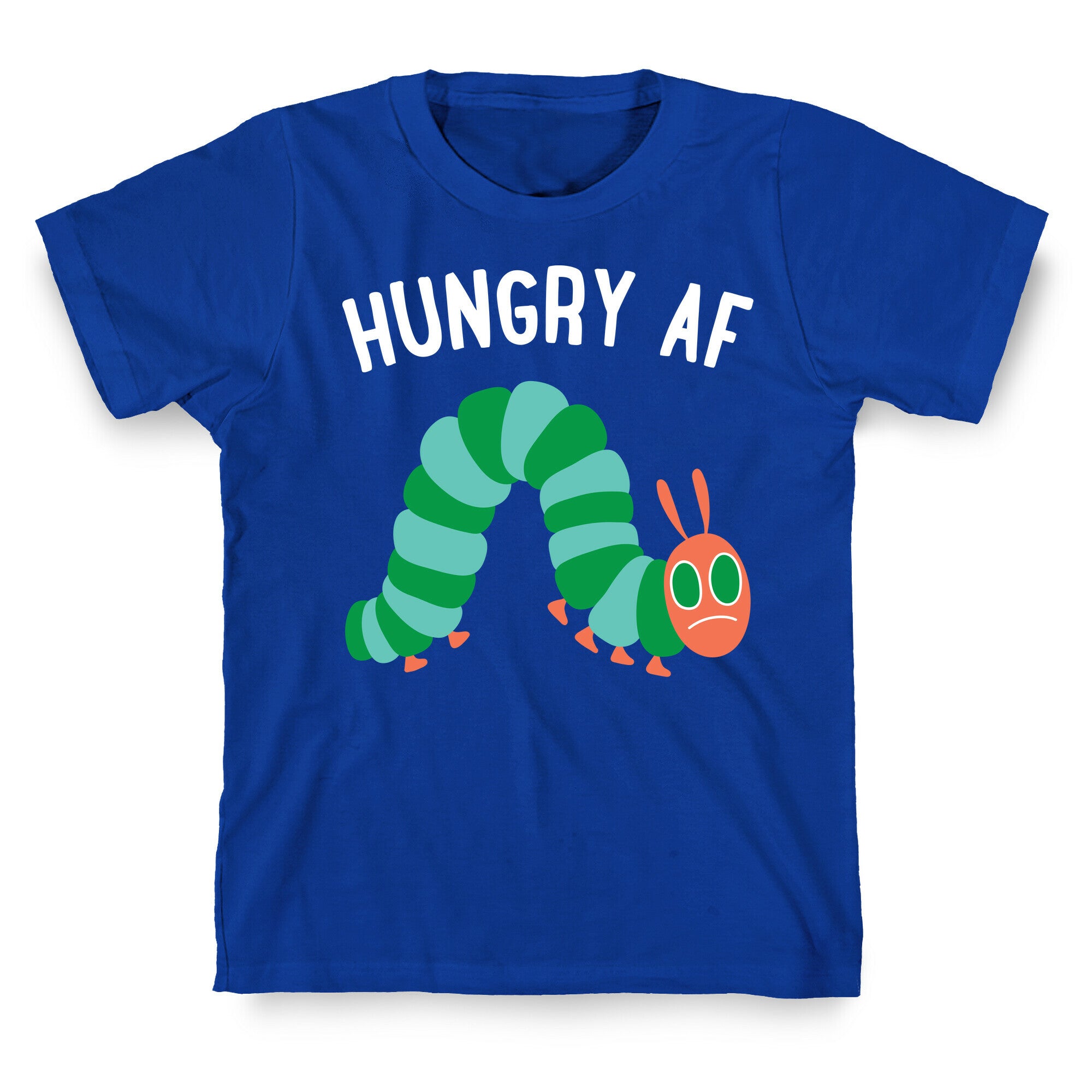 Hungry AF Caterpillar T-Shirt