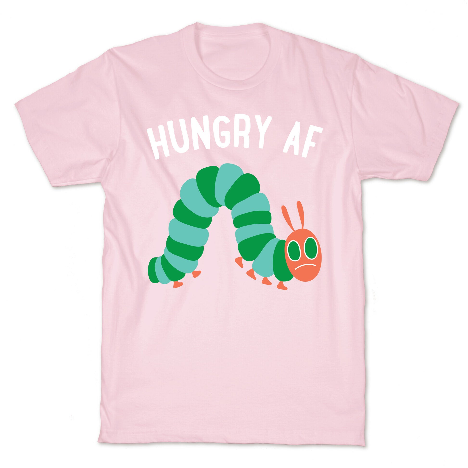 Hungry AF Caterpillar T-Shirt