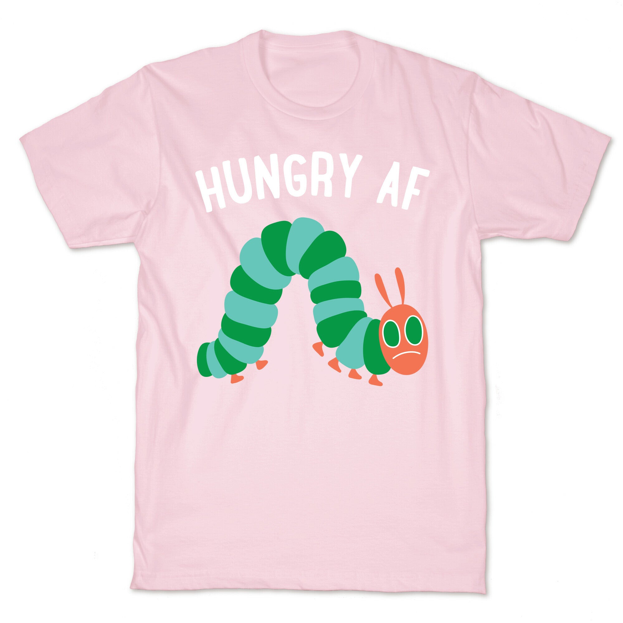 Hungry AF Caterpillar T-Shirt