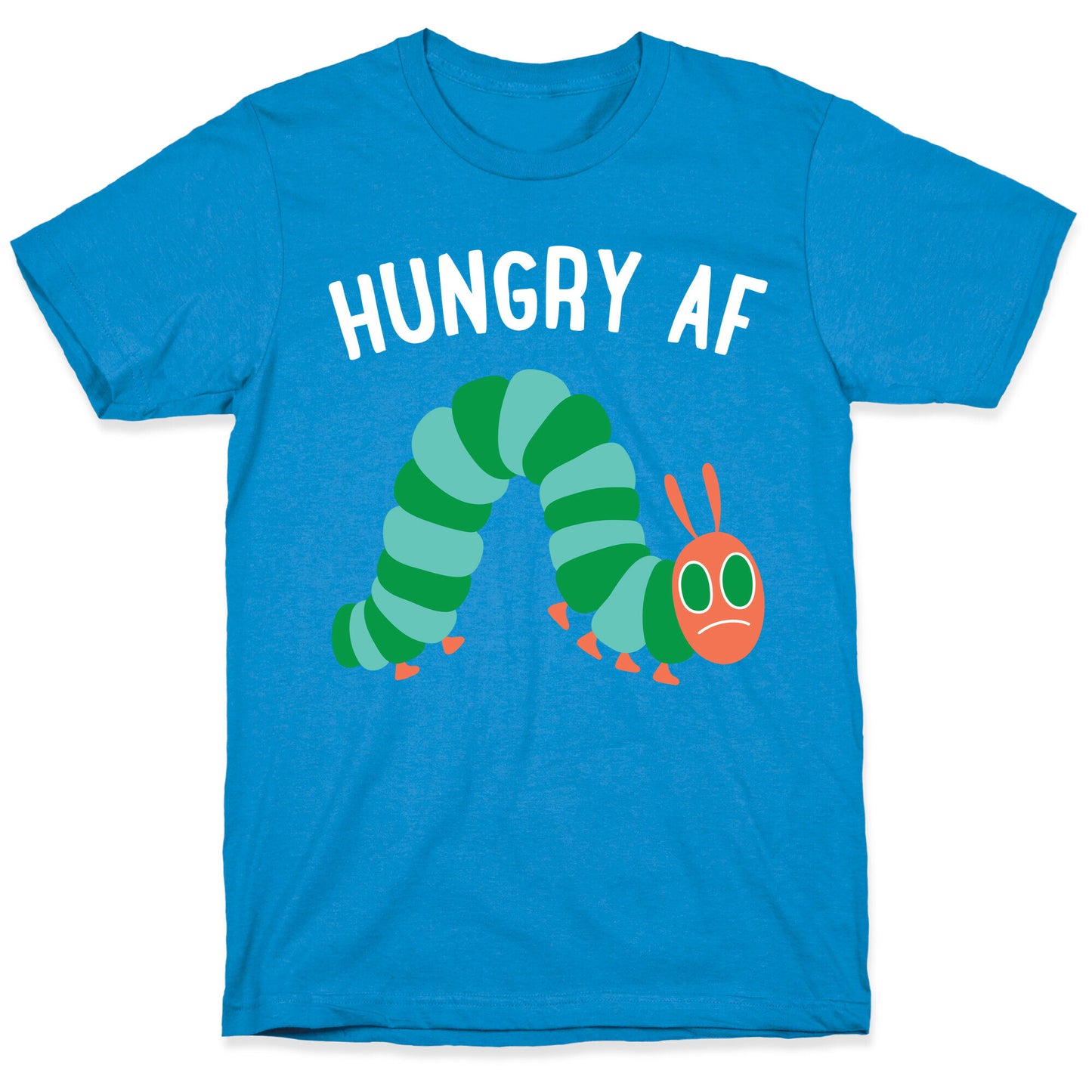 Hungry AF Caterpillar T-Shirt