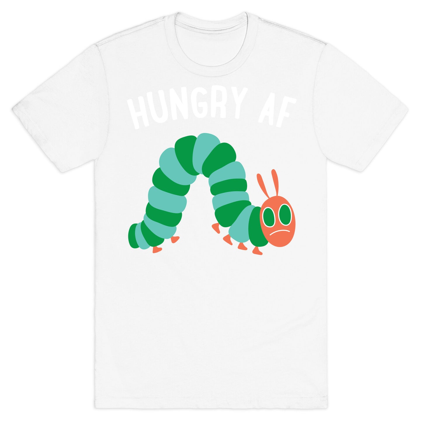 Hungry AF Caterpillar T-Shirt