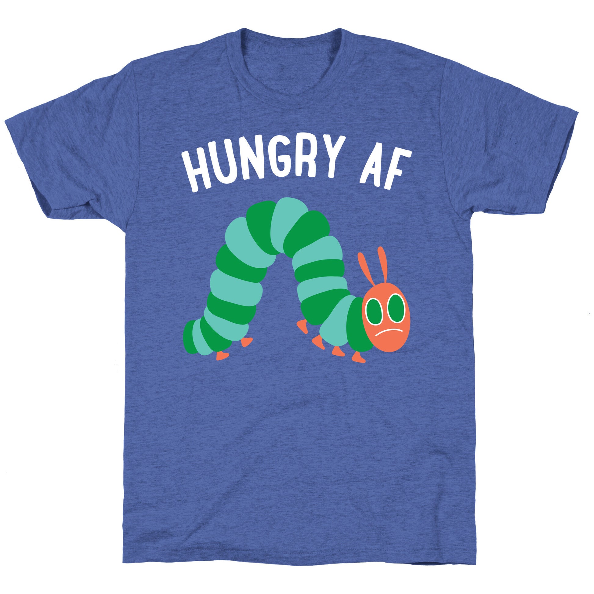 Hungry AF Caterpillar Unisex Triblend Tee