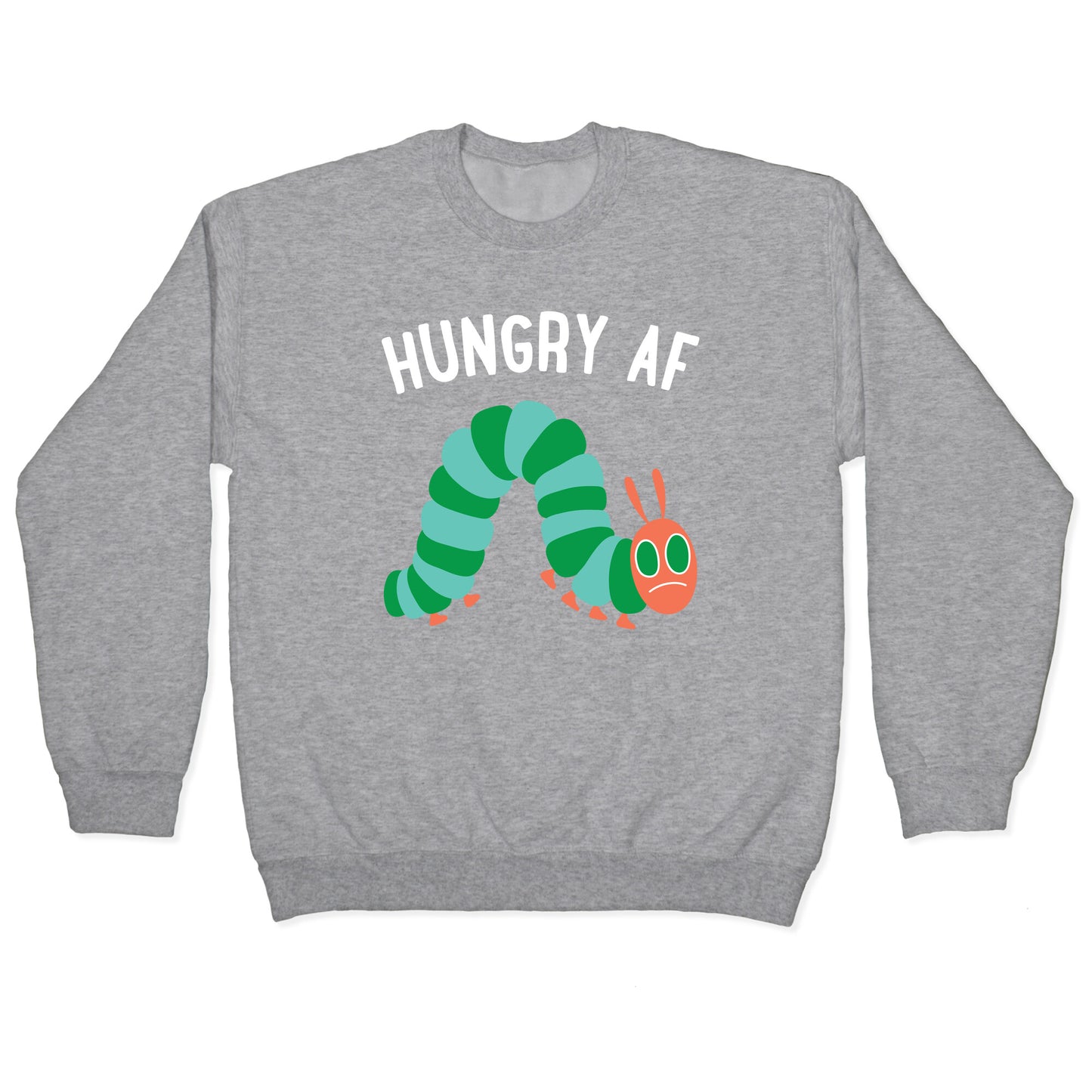 Hungry AF Caterpillar Crewneck Sweatshirt