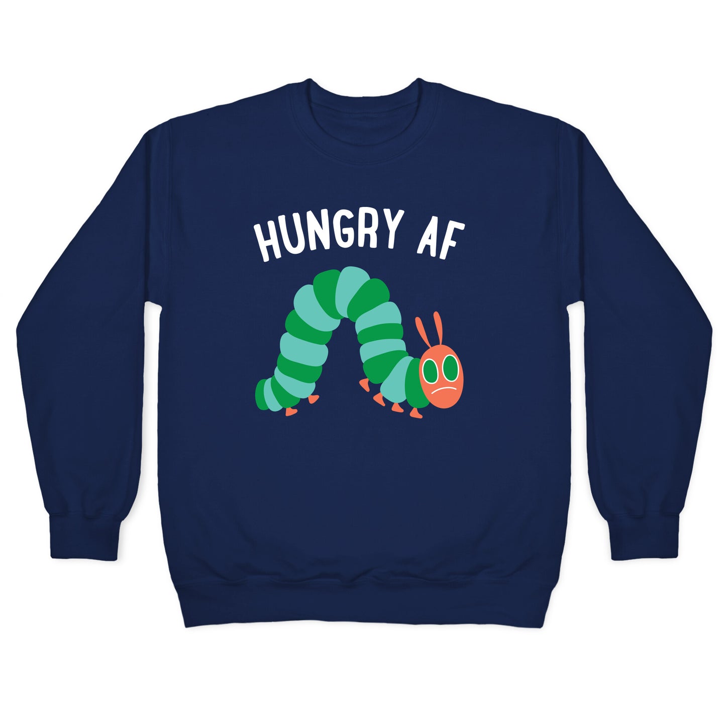 Hungry AF Caterpillar Crewneck Sweatshirt