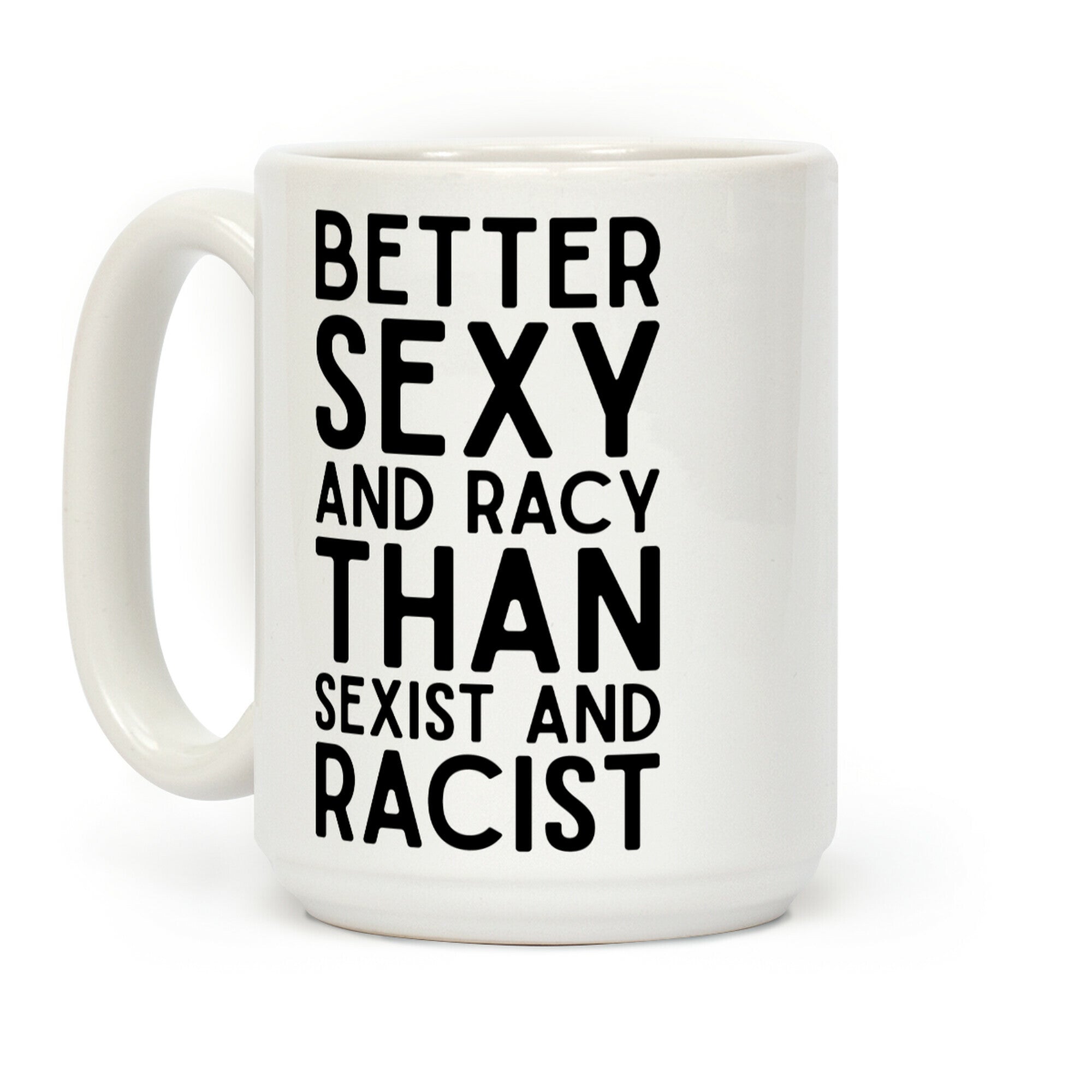 Better Sexy and Racy Coffee Mug