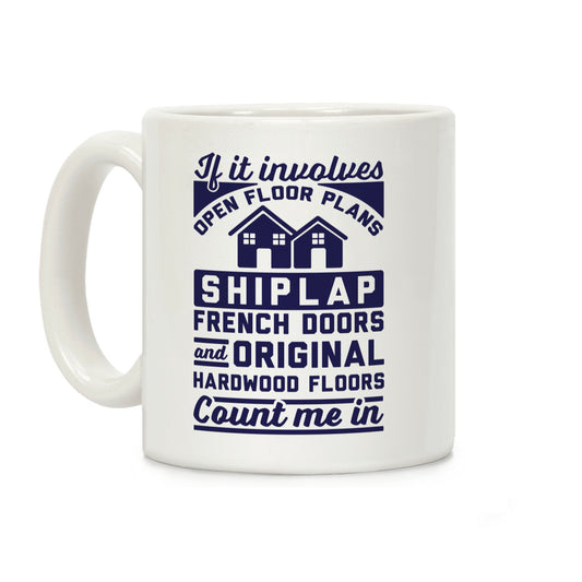 If It Involves Open Floor Plans Coffee Mug