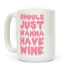 Ghouls Just Wanna Have Wine Coffee Mug