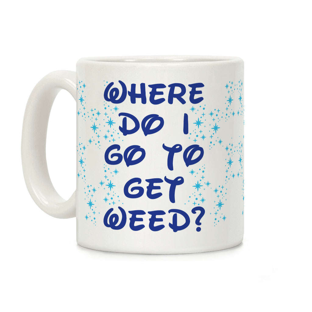 Where Do I Go to Get Weed Coffee Mug