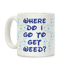 Where Do I Go to Get Weed Coffee Mug