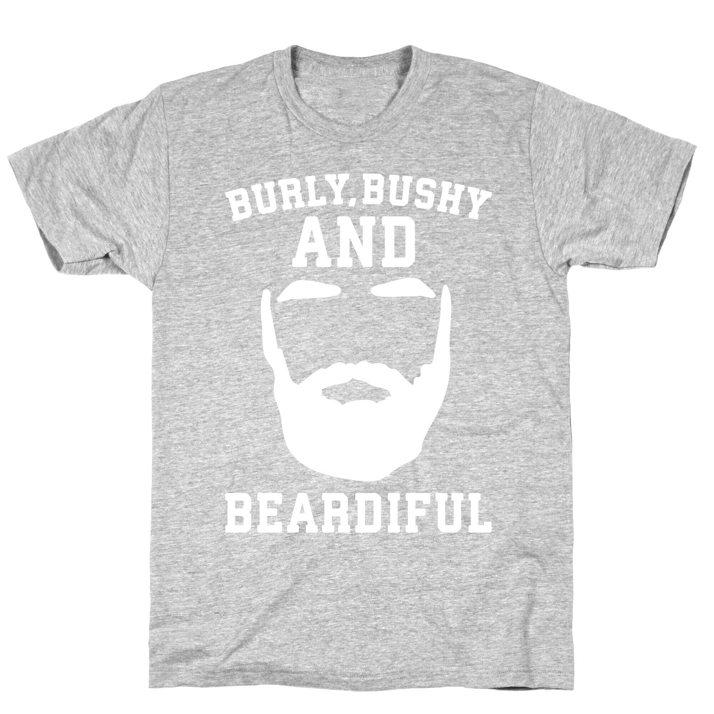 Burly Bushy and Beardiful White Print T-Shirt