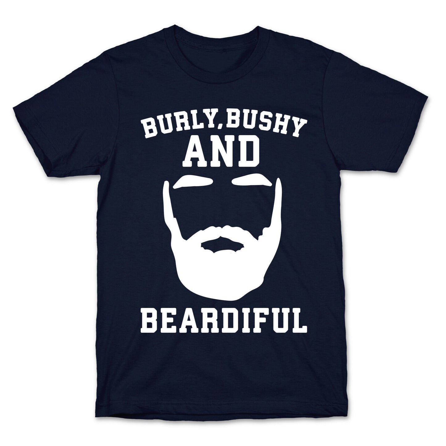 Burly Bushy and Beardiful White Print T-Shirt