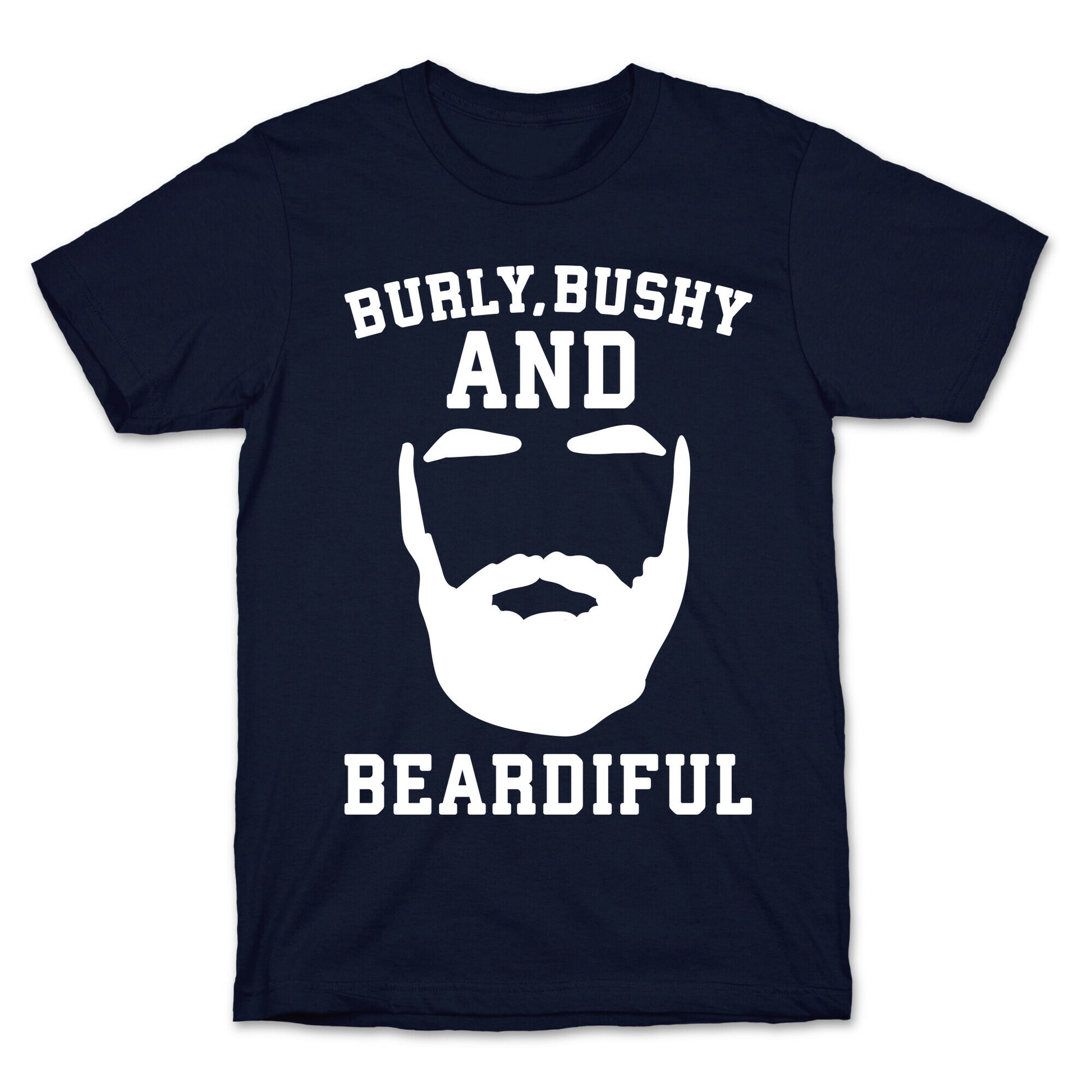 Burly Bushy and Beardiful White Print T-Shirt