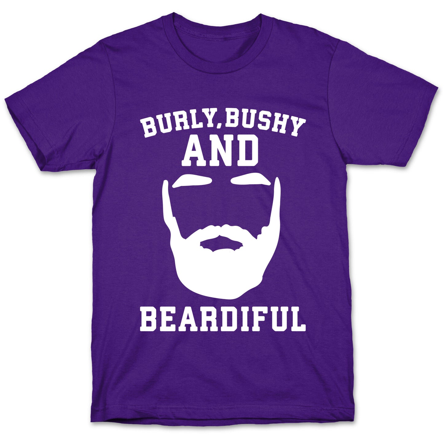 Burly Bushy and Beardiful White Print T-Shirt