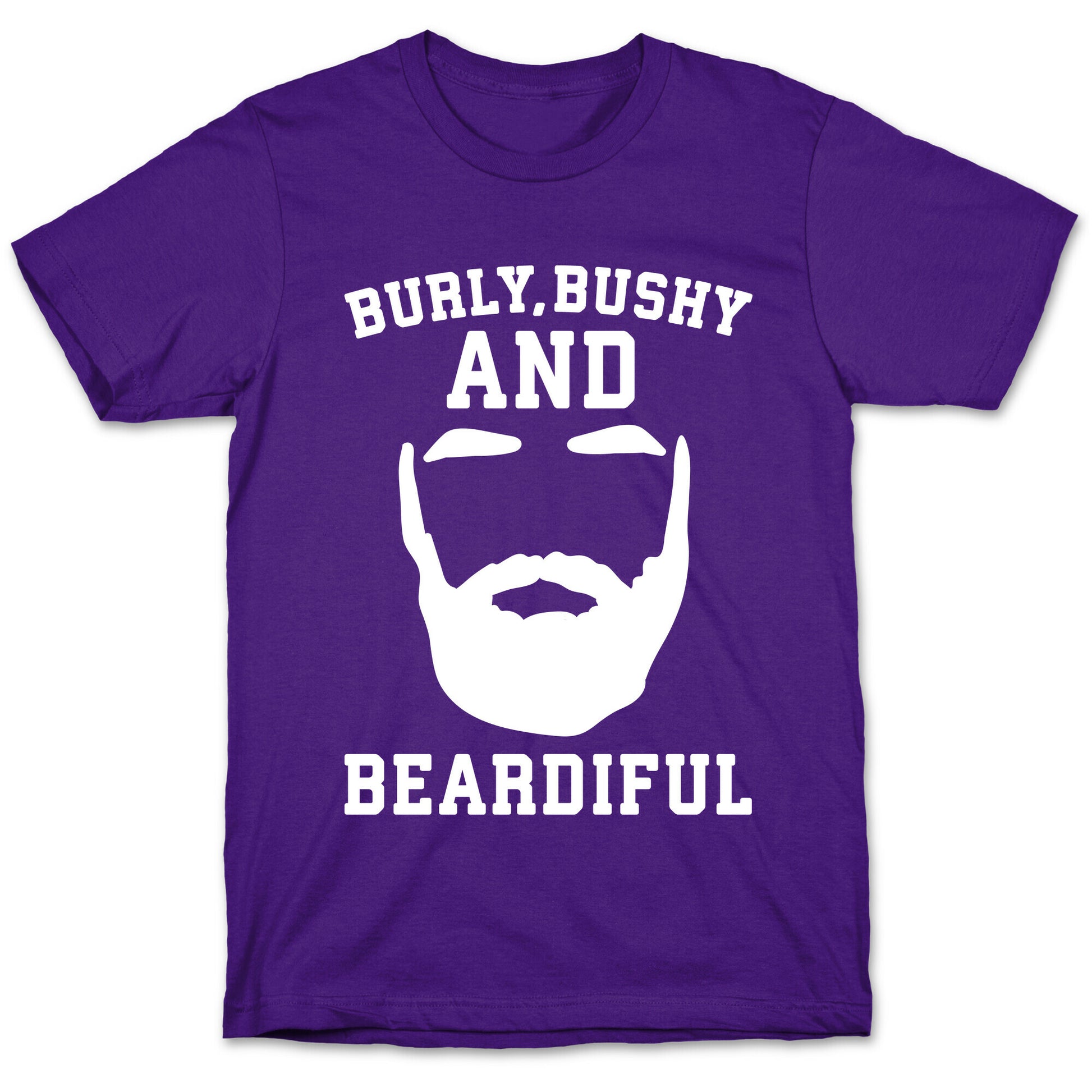 Burly Bushy and Beardiful White Print T-Shirt