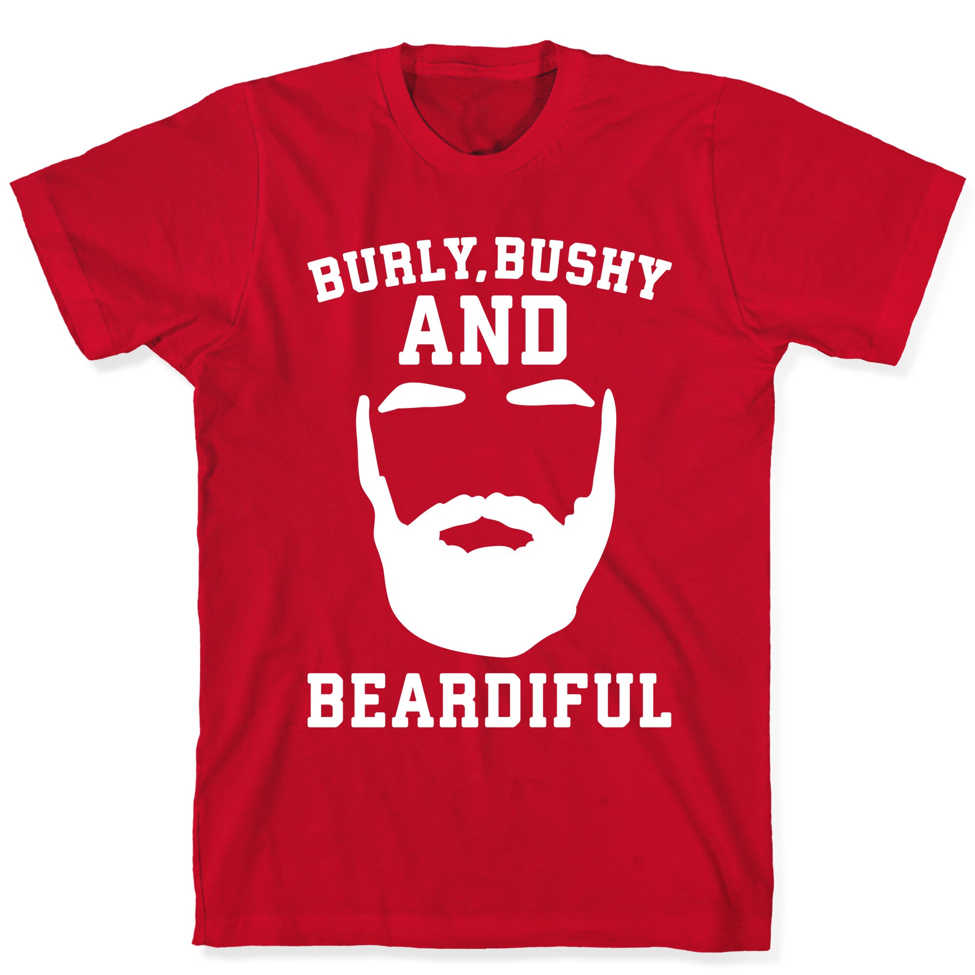 Burly Bushy and Beardiful White Print T-Shirt