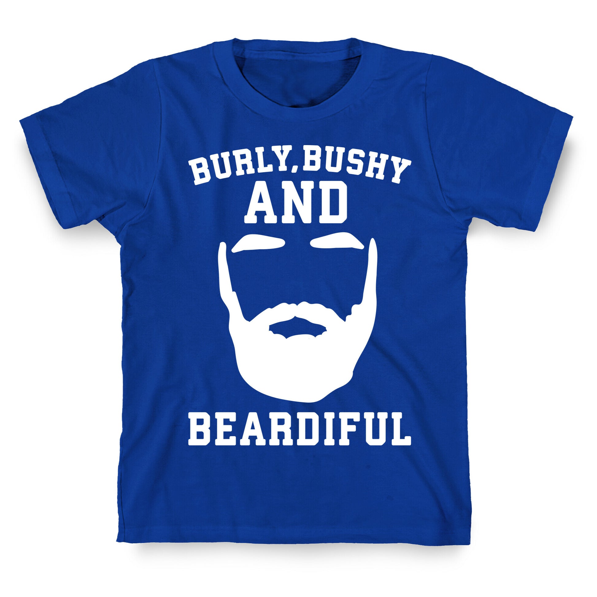 Burly Bushy and Beardiful White Print T-Shirt