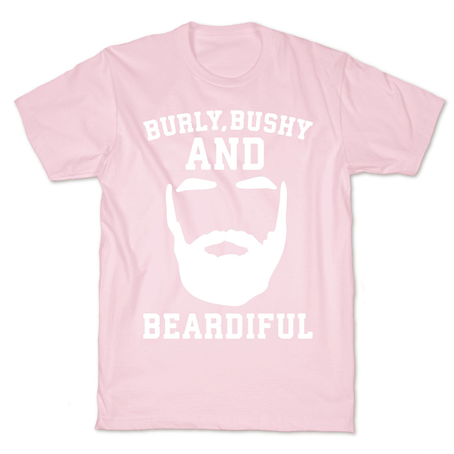 Burly Bushy and Beardiful White Print T-Shirt