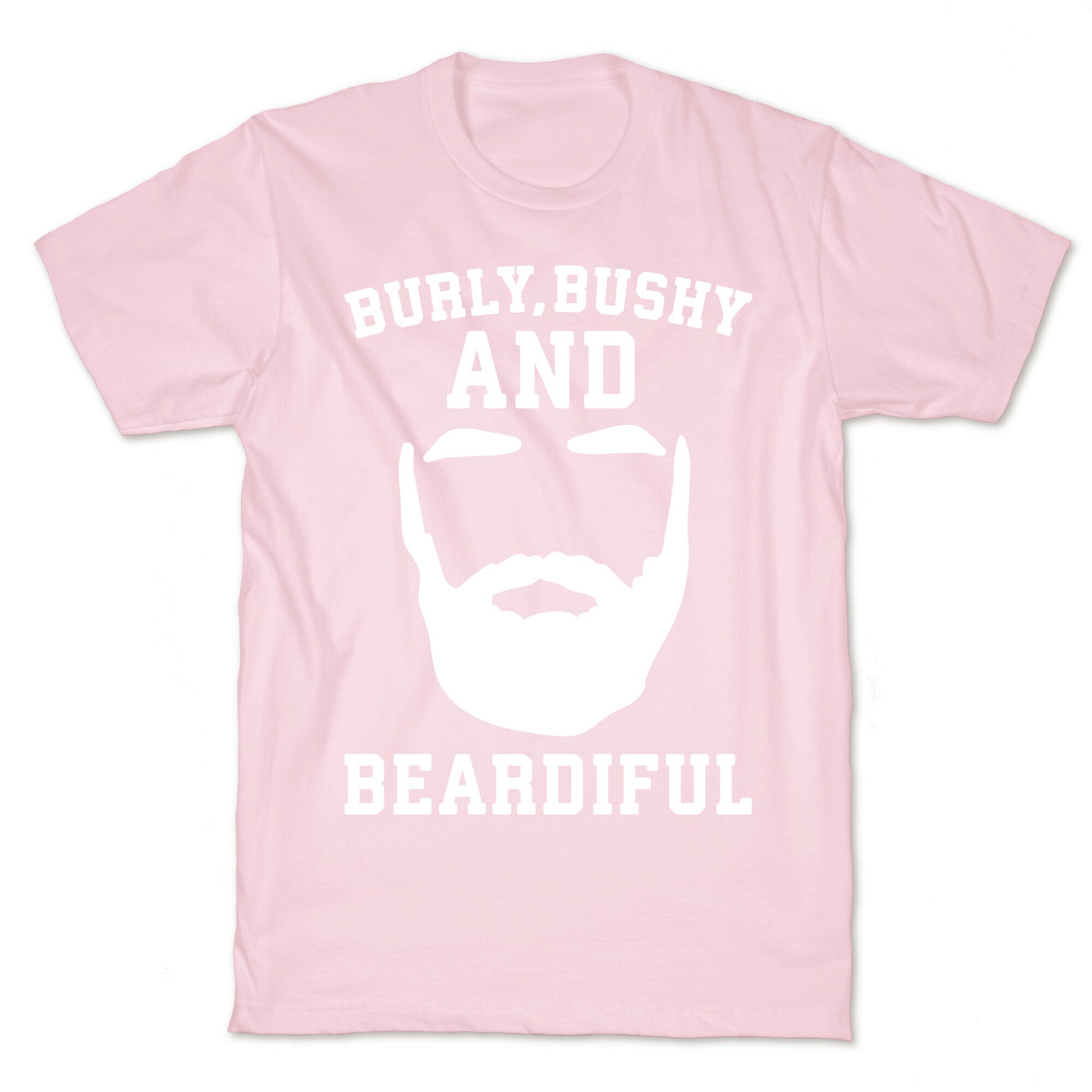 Burly Bushy and Beardiful White Print T-Shirt
