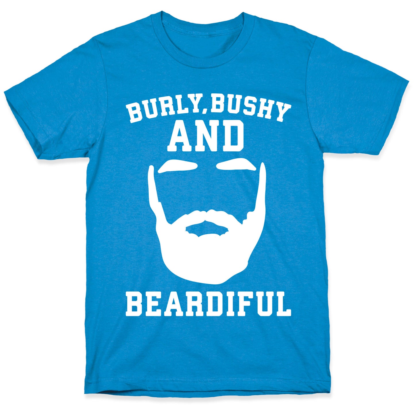 Burly Bushy and Beardiful White Print T-Shirt