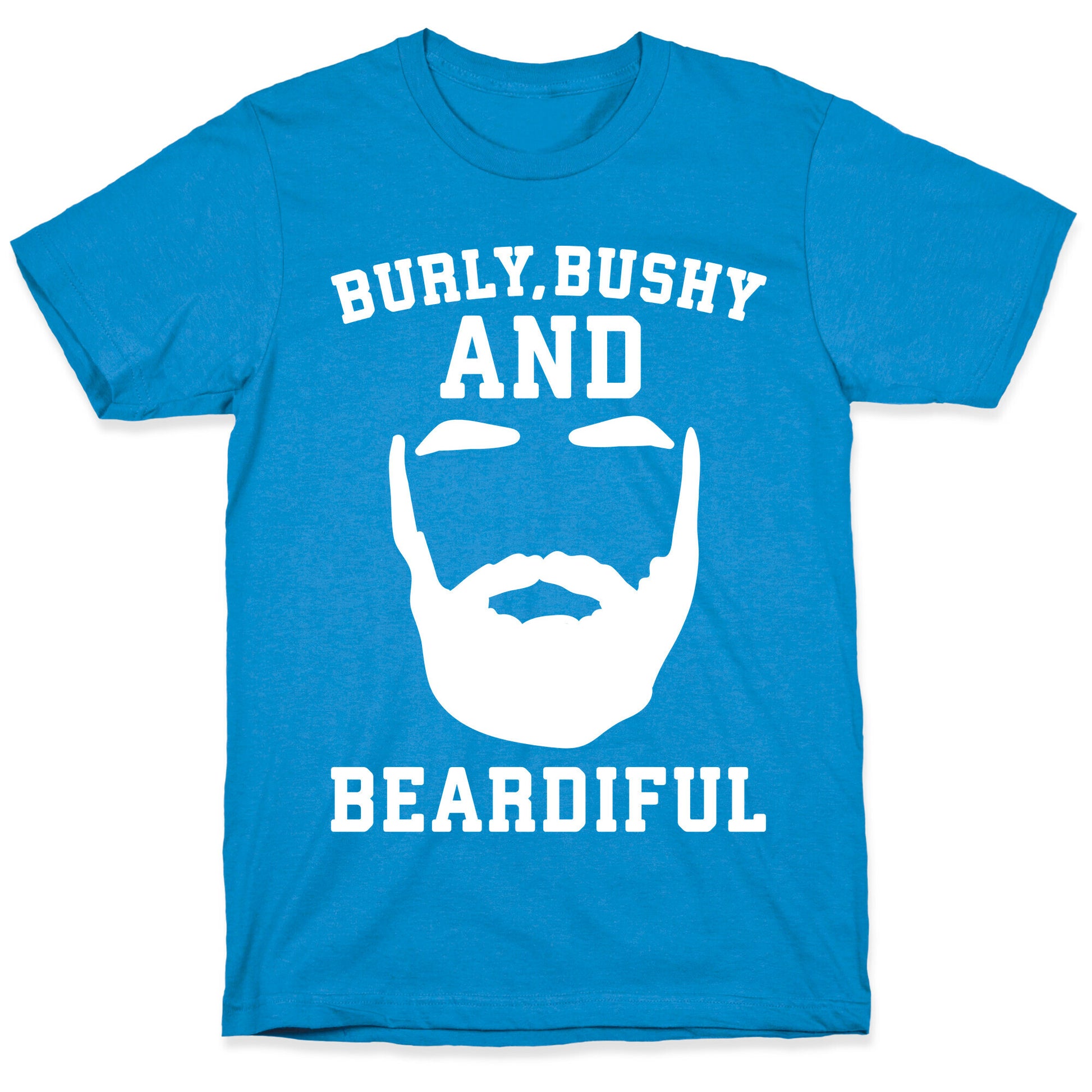 Burly Bushy and Beardiful White Print T-Shirt