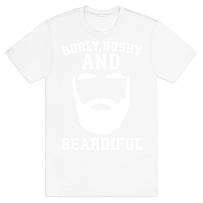 Burly Bushy and Beardiful White Print T-Shirt