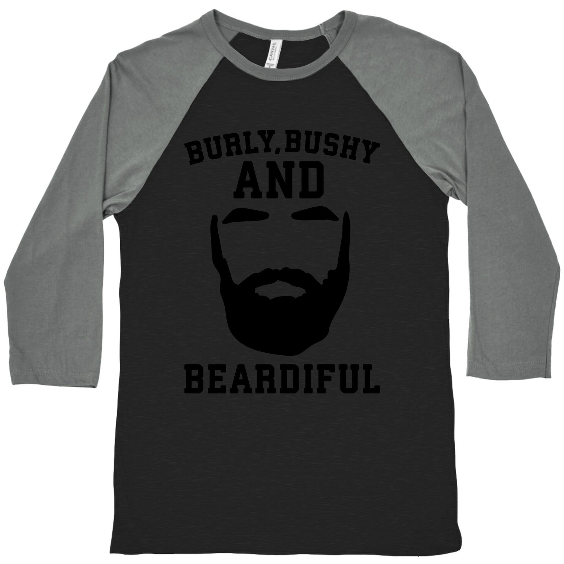 Burly Bushy and Beardiful  Baseball Tee