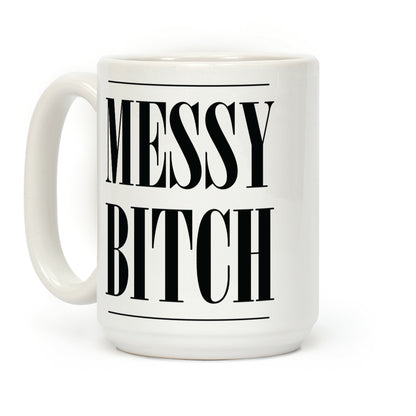 Messy Bitch Coffee Mug