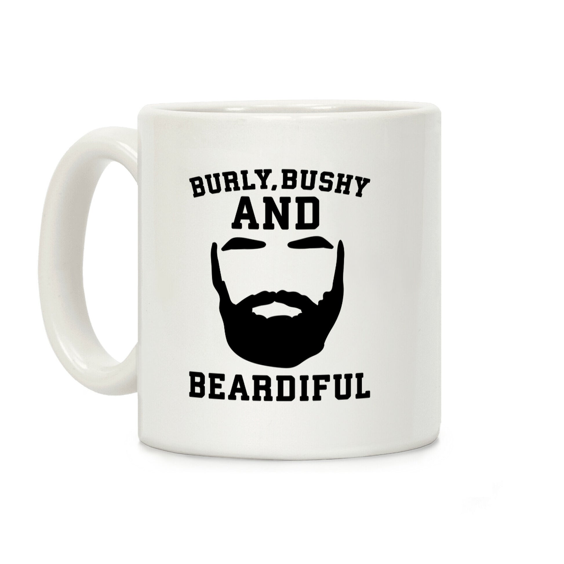 Burly Bushy and Beardiful Coffee Mug