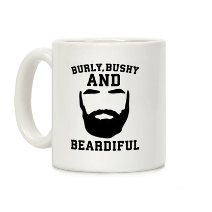 Burly Bushy and Beardiful Coffee Mug