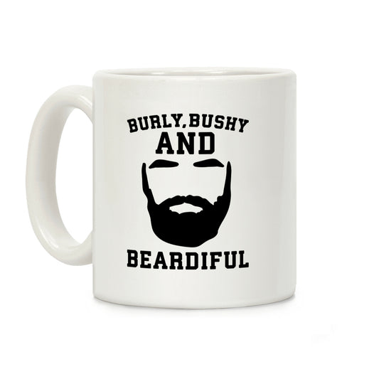 Burly Bushy and Beardiful Coffee Mug