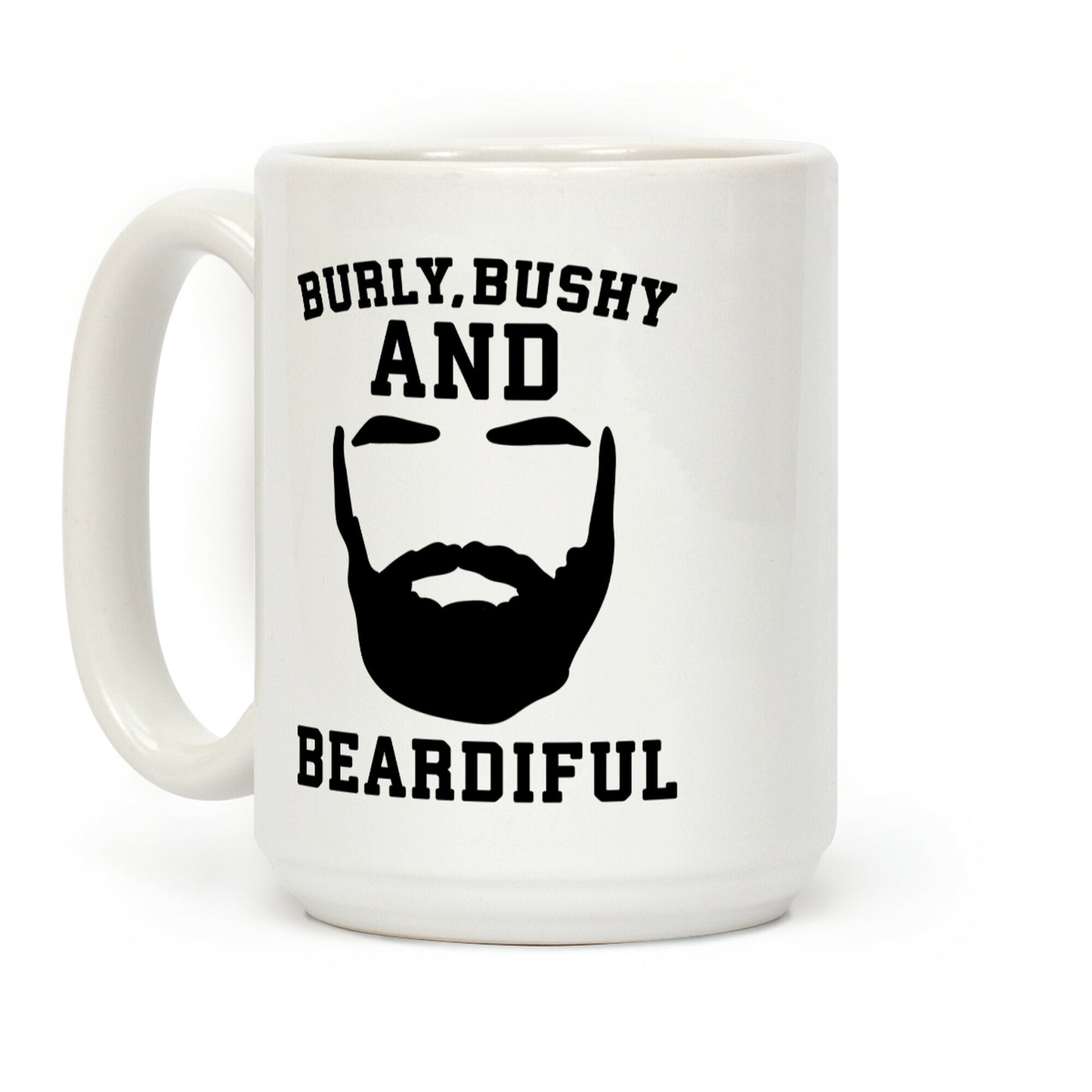 Burly Bushy and Beardiful Coffee Mug