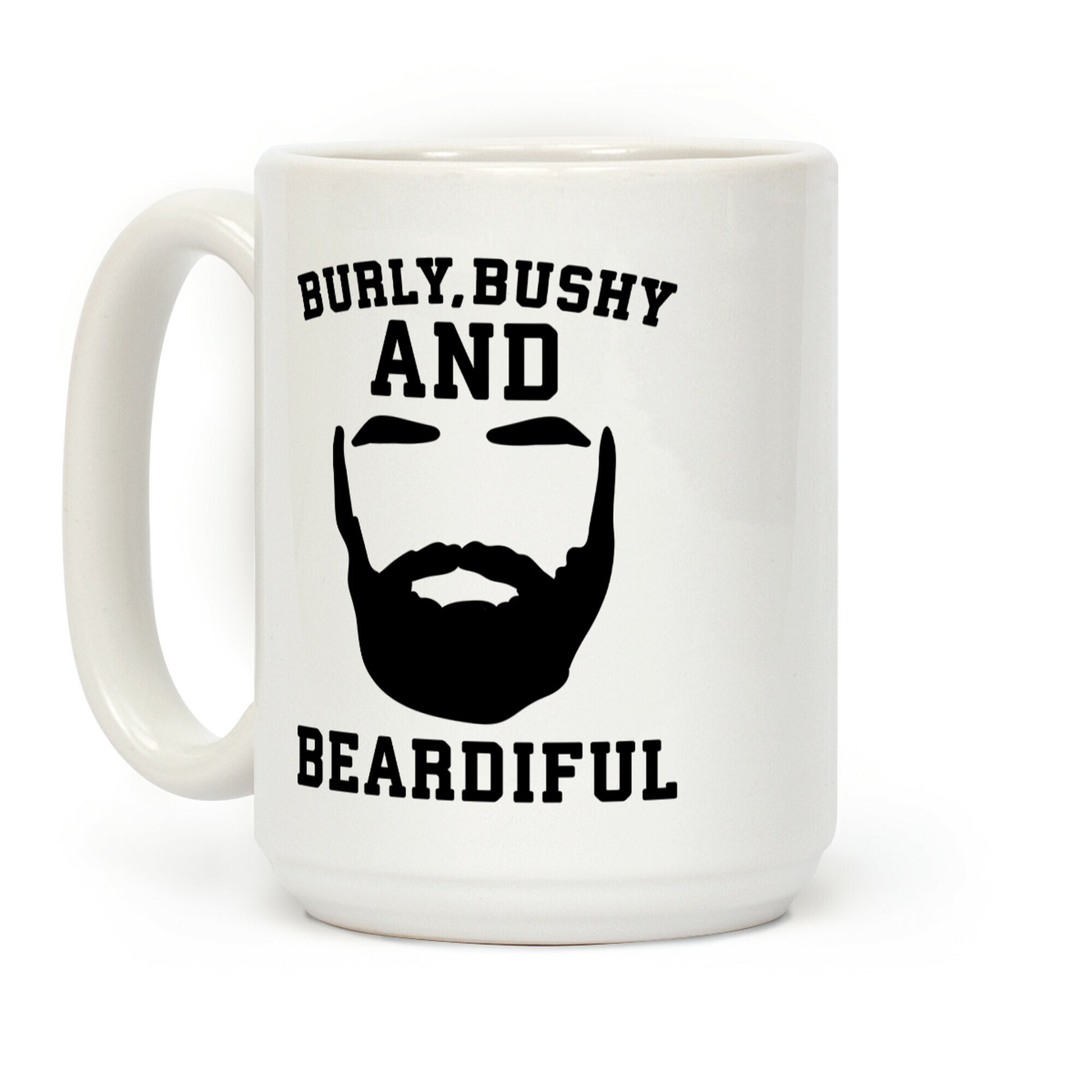 Burly Bushy and Beardiful Coffee Mug