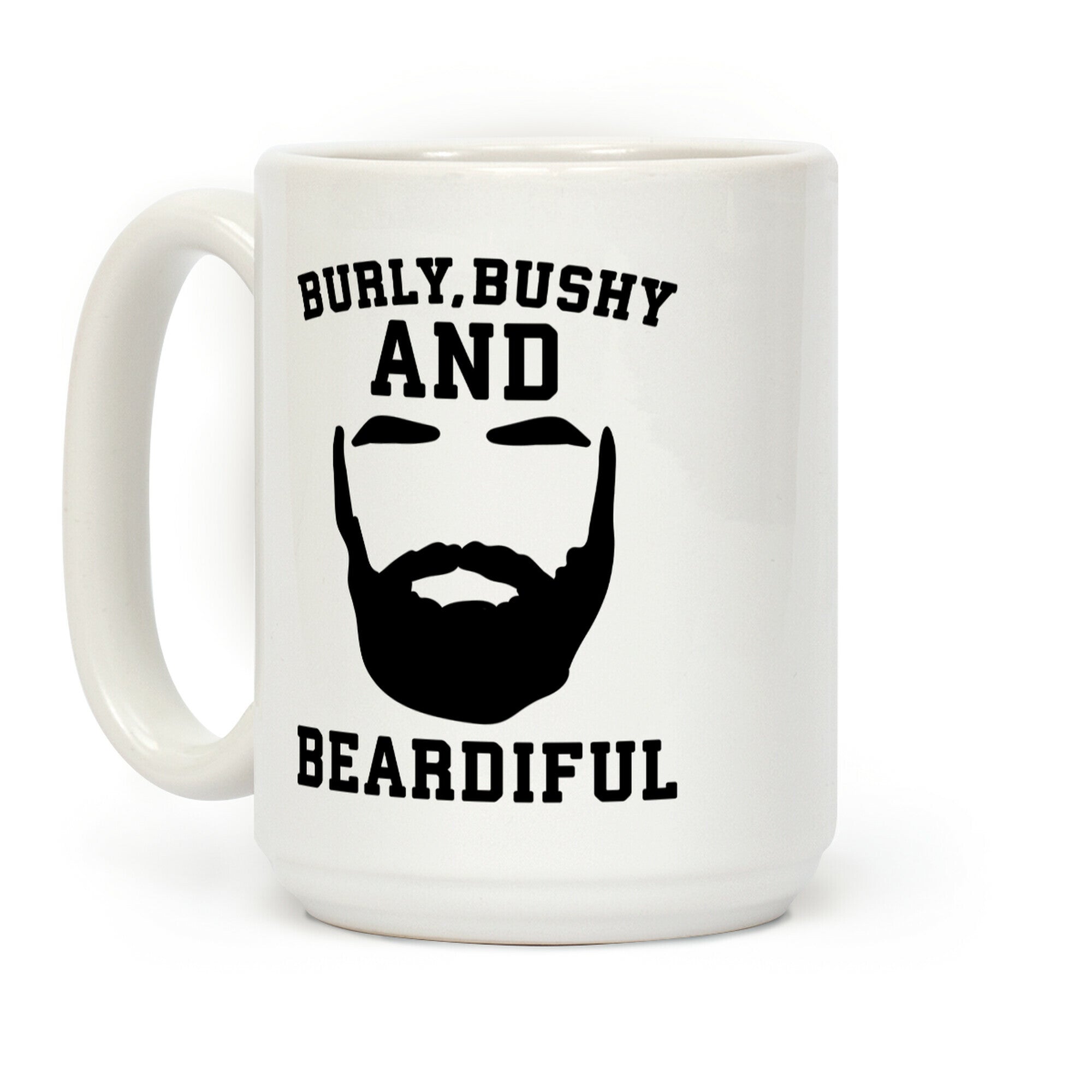 Burly Bushy and Beardiful Coffee Mug